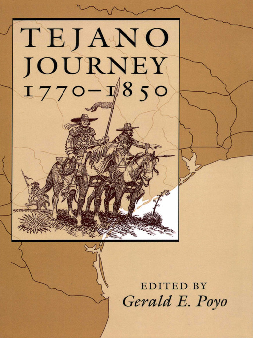 Title details for Tejano Journey, 1770-1850 by Gerald E. Poyo - Available
